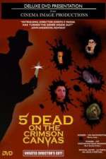 Watch 5 Dead on the Crimson Canvas 123MoviesFree
