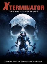 Watch Xterminator and the AI Apocalypse 123MoviesFree