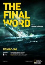 Watch Titanic: The Final Word with James Cameron 123MoviesFree