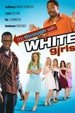 Watch I'm Through with White Girls 123MoviesFree