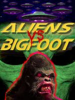 Watch Aliens vs. Bigfoot 123MoviesFree