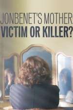 Watch JonBenet\'s Mother: Victim or Killer 123MoviesFree