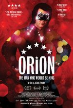 Watch Orion: The Man Who Would Be King 123MoviesFree