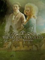 Watch Le Versailles secret de Marie-Antoinette 123MoviesFree