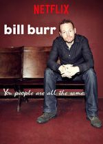 Watch Bill Burr: You People Are All the Same. 123MoviesFree