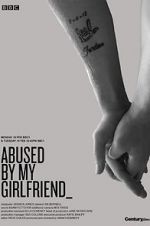 Watch Abused by My Girlfriend 123MoviesFree