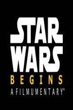 Watch Star Wars Begins: A Filmumentary 123MoviesFree