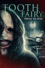 Watch Tooth Fairy: Drill to Kill 123MoviesFree