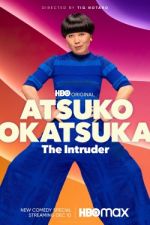 Watch Atsuko Okatsuka: The Intruder 123MoviesFree