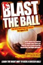 Watch Blast The Ball How To Kick  A Soccer Ball 123MoviesFree