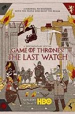 Watch Game of Thrones: The Last Watch 123MoviesFree