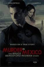 Watch Murder in Mexico: The Bruce Beresford-Redman Story 123MoviesFree