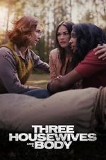 Watch Three Housewives and a Body 123MoviesFree