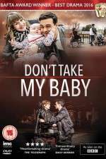 Watch Dont Take My Baby 123MoviesFree