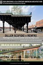 Watch Diller Scofidio + Renfro: Reimagining Lincoln Center and the High Line 123MoviesFree
