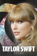 Watch The Complete Taylor Swift Story 123MoviesFree
