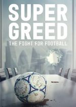 Watch Super Greed: The Fight for Football 123MoviesFree