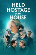 Watch Held Hostage in My House 123MoviesFree