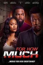 Watch For How Much 123MoviesFree