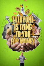 Watch Everyone Is Lying to You for Money 123MoviesFree
