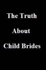 Watch The Truth About Child Brides 123MoviesFree