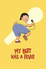Watch My Butt Has a Fever 123MoviesFree