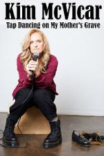 Watch Kim McVicar: Tap Dancing on My Mother's Grave (TV Special 2022) 123MoviesFree