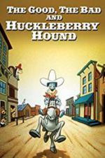 Watch The Good, the Bad, and Huckleberry Hound 123MoviesFree
