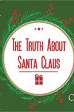 Watch The Truth About Santa Claus 123MoviesFree