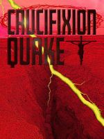 Watch Crucifixion Quake 123MoviesFree
