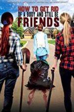 Watch How To Get Rid Of A Body (and still be friends) 123MoviesFree