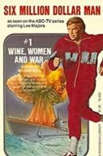 Watch The Six Million Dollar Man: Wine, Women and War 123MoviesFree