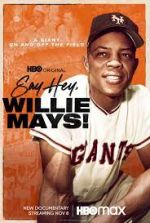 Watch Say Hey, Willie Mays! 123MoviesFree