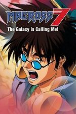 Watch Macross 7: The Galaxy Is Calling Me! 123MoviesFree