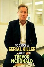 Watch To Catch a Serial Killer with Trevor McDonald 123MoviesFree