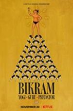 Watch Bikram: Yogi, Guru, Predator 123MoviesFree