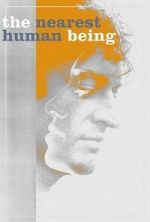 Watch The Nearest Human Being 123MoviesFree