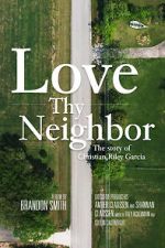 Watch Love Thy Neighbor - The Story of Christian Riley Garcia 123MoviesFree