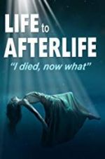 Watch Life to AfterLife: I Died, Now What 123MoviesFree