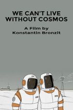 Watch We Can\'t Live Without Cosmos (Short 2014) 123MoviesFree