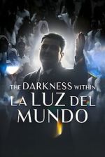 Watch The Darkness within La Luz del Mundo 123MoviesFree