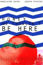 Watch Honey We Shouldn't Be Here 123MoviesFree