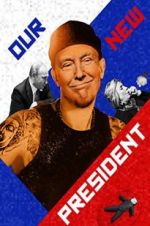 Watch Our New President 123MoviesFree