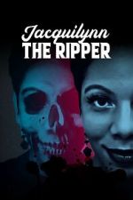 Watch Jacquilynn the Ripper 123MoviesFree