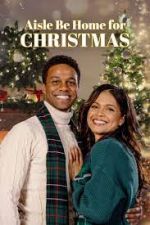 Watch Aisle Be Home for Christmas 123MoviesFree