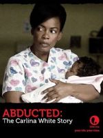Watch Abducted: The Carlina White Story 123MoviesFree