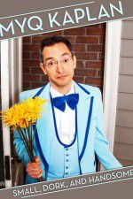Watch Myq Kaplan Small Dork and Handsome 123MoviesFree