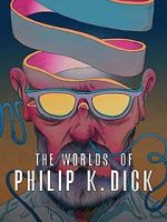 Watch The Worlds of Philip K. Dick 123MoviesFree