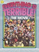 Watch Everything Is Terrible: The Movie 123MoviesFree