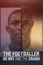 Watch The Footballer, His Wife, and the Crash 123MoviesFree